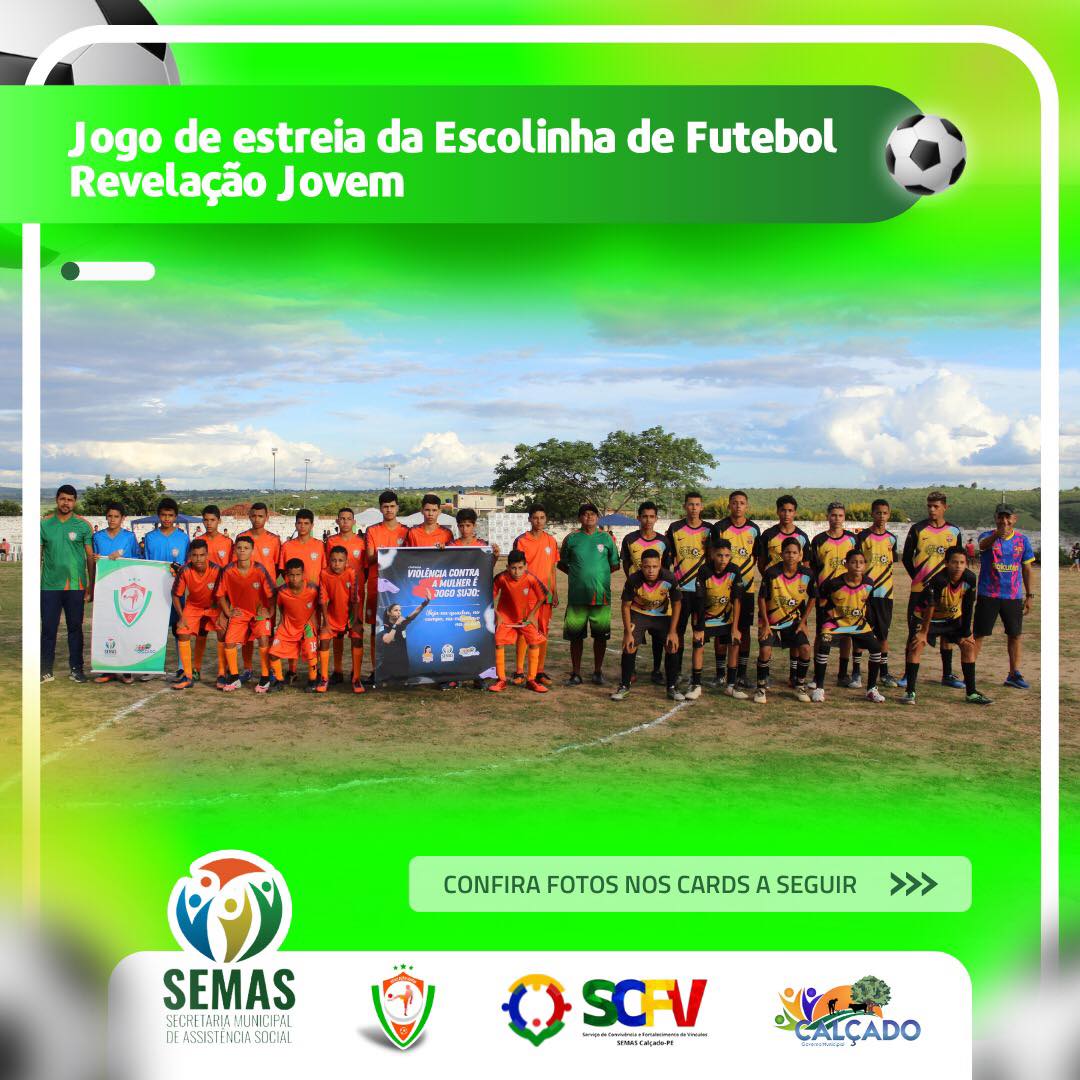 PREFEITURA DE CALÇADO JOGO DE ESTRÉIA DA ESCOLINHA DE FUTEBOL REVELAÇÃO  JOVEM - PREFEITURA DE CALÇADO